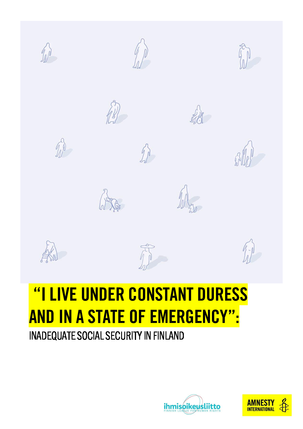 Finland “I Live under constant duress and in a state of emergency” Inadequate social security in Finland