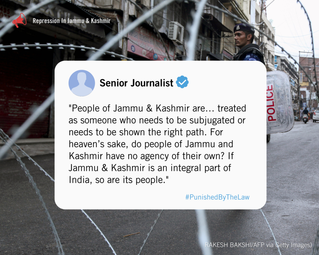 "People of Jammu & Kashmir are… treated as someone who needs to be subjugated or needs to be shown the right path. For heaven’s sake, do people of Jammu and Kashmir have no agency of their own? If Jammu & Kashmir is an integral part of India, so are its people." says a senior journalist from Kashmir