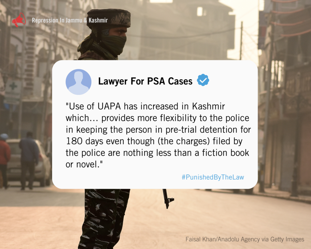 "Use of UAPA has increased in Kashmir which… provides more flexibility to the police in keeping the person in pre-trial detention for 180 days even though (the charges) filed by the police are nothing less than a fiction book or novel." says a Lawyer for PSA cases in kashmir